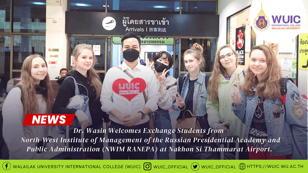 Dr. Wasin Welcomes Exchange Students from North-West Institute of Management of the Russian Presidential Academy and Public Administration (NWIM RANEPA) at Nakhon Si Thammarat Airport.