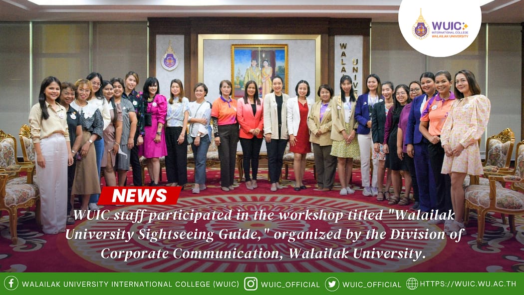 WUIC staff participated in the workshop titled "Walailak University Sightseeing Guide," organized by the Division of Corporate Communication, Walailak University.