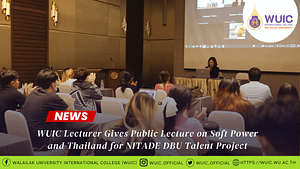 WUIC Lecturer Gives Public Lecture on Soft Power and Thailand for NITADE DBU Talent Project