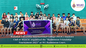 Walailak University International College (WUIC) Students Club or WUICSC organized the “Badminton Friendship Tournament 2023” at WU Badminton Court.