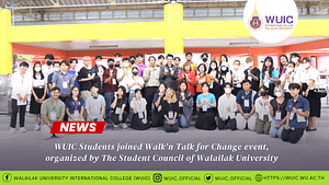 WUIC Students joined Walk'n Talk for Change event, organized by The Student Council of Walailak University