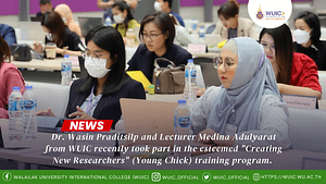 Dr. Wasin Praditsilp and Lecturer Medina Adulyarat from WUIC recently took part in the esteemed "Creating New Researchers" (Young Chick) training program.