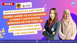 UNTAG Surabaya and WUIC joined hands to co-organize a highly anticipated webinar on the topic of "Business Ethics and Cultures in Indonesia and Thailand."