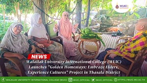 Walailak University International College (WUIC) Launches "Golden Homestays: Embrace Elders, Experience Cultures" Project in Thasala District