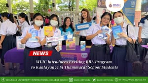 WUIC Introduces Exciting BBA Program to Kanlayanee Si Thammarat School Students