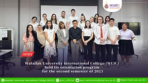 Walailak University International College (WUIC) held its orientation program for the second semester of 2023