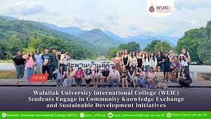 Walailak University International College (WUIC) Students Engage in Community Knowledge Exchange and Sustainable Development Initiatives